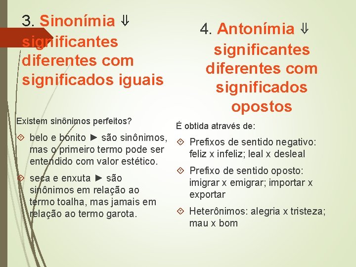 3. Sinonímia ⇓ significantes diferentes com significados iguais Existem sinônimos perfeitos? 4. Antonímia ⇓