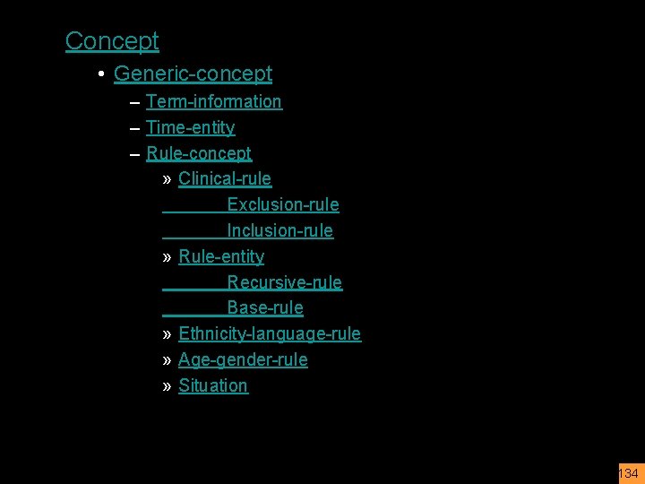 Concept • Generic-concept – Term-information – Time-entity – Rule-concept » Clinical-rule Exclusion-rule Inclusion-rule »