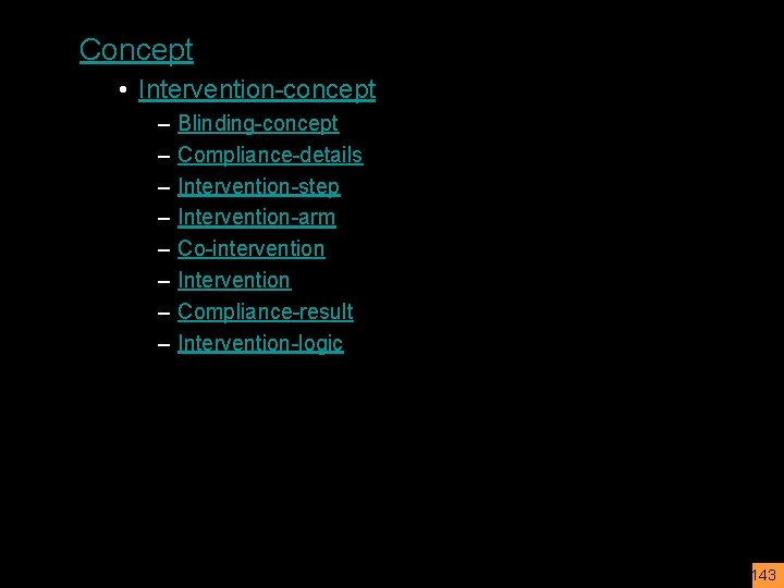 Concept • Intervention-concept – – – – Blinding-concept Compliance-details Intervention-step Intervention-arm Co-intervention Intervention Compliance-result