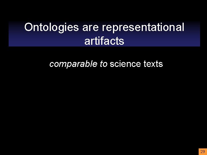 Ontologies are representational artifacts comparable to science texts 29 