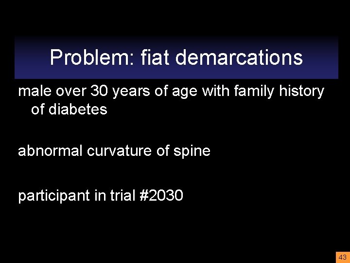 Problem: fiat demarcations male over 30 years of age with family history of diabetes