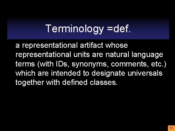 Terminology =def. a representational artifact whose representational units are natural language terms (with IDs,