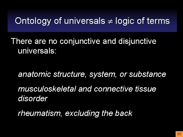 Ontology of universals logic of terms There are no conjunctive and disjunctive universals: anatomic