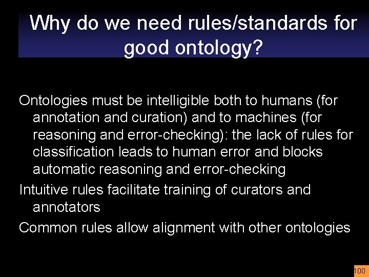 Why do we need rules/standards for good ontology? Ontologies must be intelligible both to