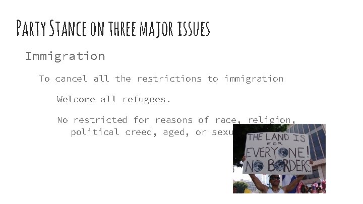 Party Stance on three major issues Immigration To cancel all the restrictions to immigration