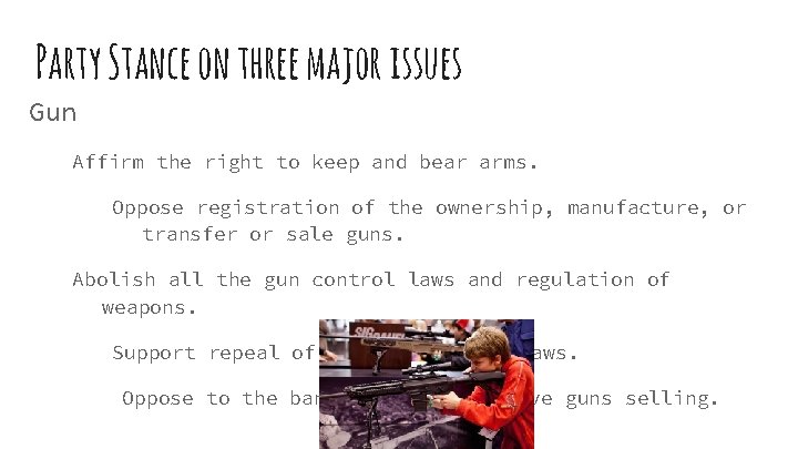 Party Stance on three major issues Gun Affirm the right to keep and bear