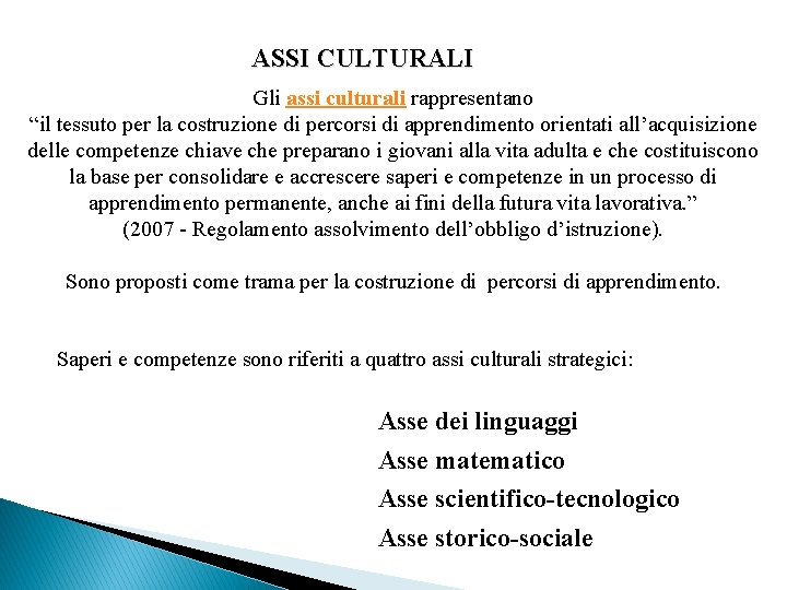 ASSI CULTURALI Gli assi culturali rappresentano “il tessuto per la costruzione di percorsi di