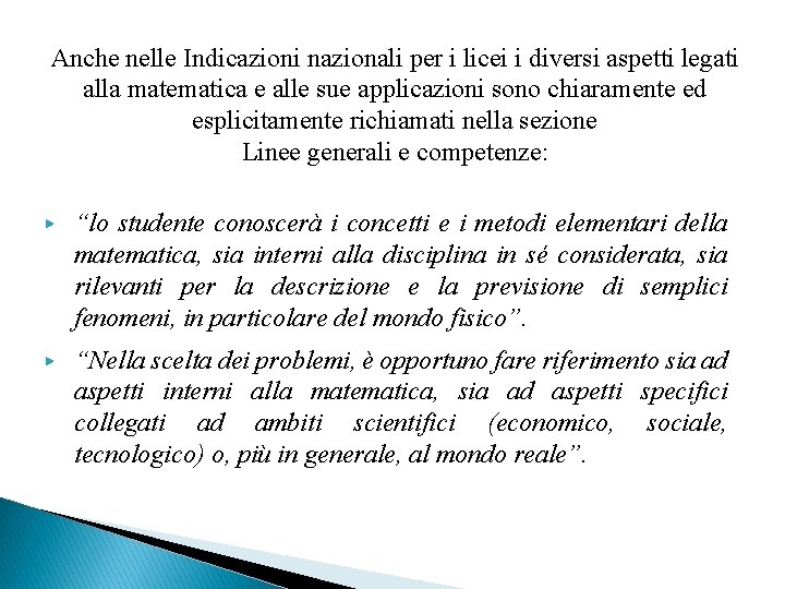 Anche nelle Indicazioni nazionali per i licei i diversi aspetti legati alla matematica e