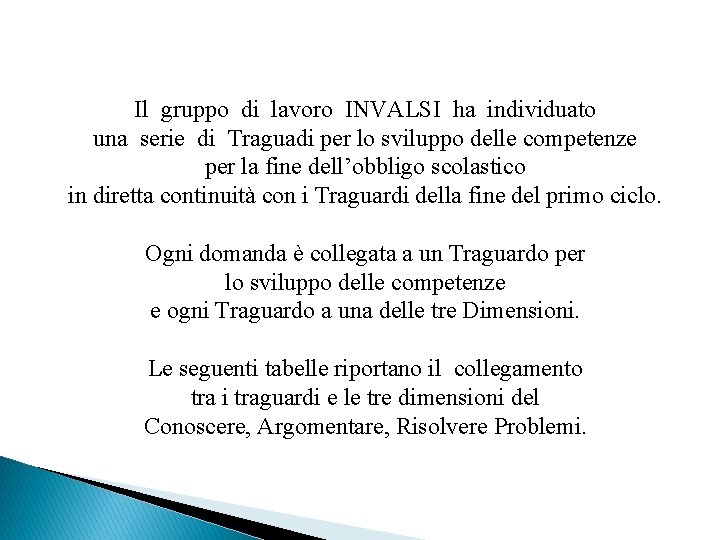 Il gruppo di lavoro INVALSI ha individuato una serie di Traguadi per lo sviluppo