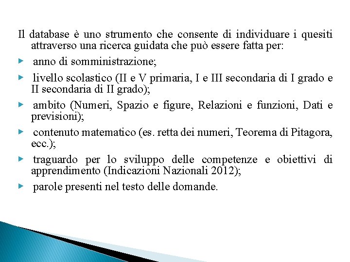 Il database è uno strumento che consente di individuare i quesiti attraverso una ricerca