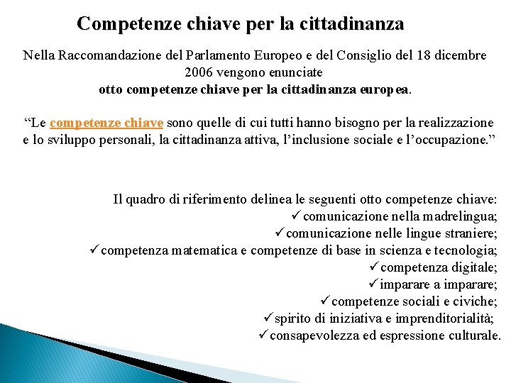 Competenze chiave per la cittadinanza Nella Raccomandazione del Parlamento Europeo e del Consiglio del