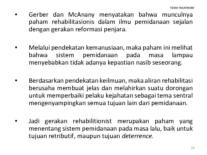 TEORI TREATMENT • Gerber dan Mc. Anany menyatakan bahwa munculnya paham rehabilitasionis dalam ilmu