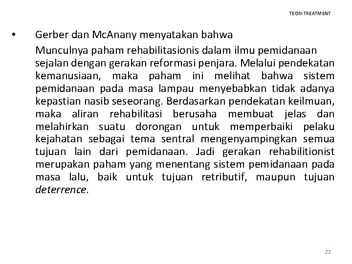 TEORI TREATMENT • Gerber dan Mc. Anany menyatakan bahwa Munculnya paham rehabilitasionis dalam ilmu