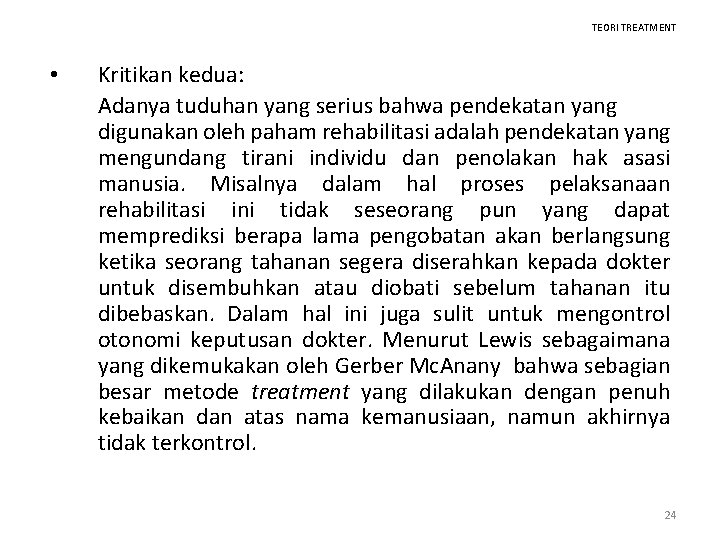 TEORI TREATMENT • Kritikan kedua: Adanya tuduhan yang serius bahwa pendekatan yang digunakan oleh