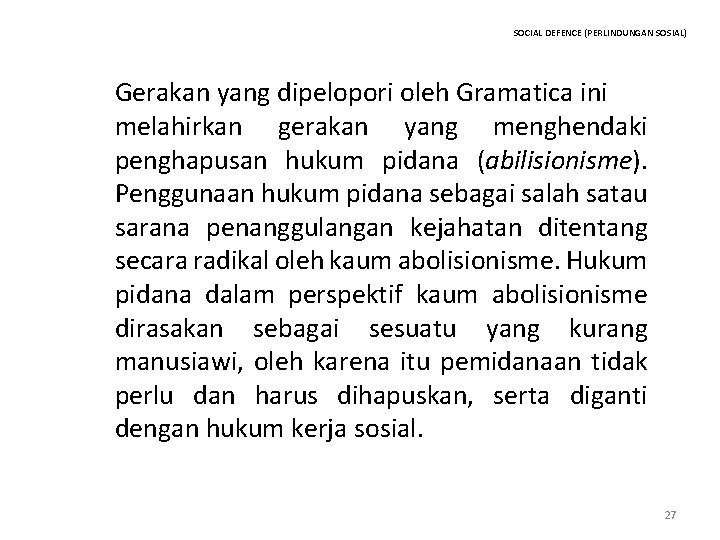 SOCIAL DEFENCE (PERLINDUNGAN SOSIAL) Gerakan yang dipelopori oleh Gramatica ini melahirkan gerakan yang menghendaki