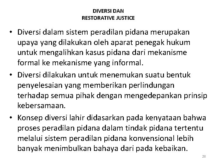 DIVERSI DAN RESTORATIVE JUSTICE • Diversi dalam sistem peradilan pidana merupakan upaya yang dilakukan