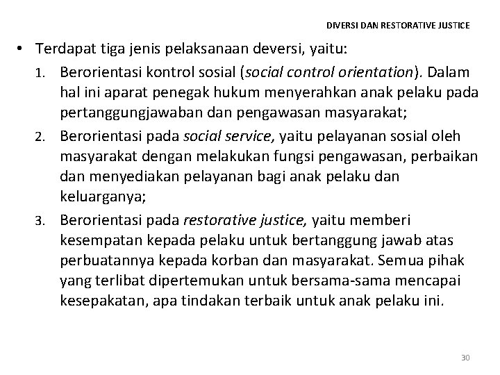 DIVERSI DAN RESTORATIVE JUSTICE • Terdapat tiga jenis pelaksanaan deversi, yaitu: 1. Berorientasi kontrol