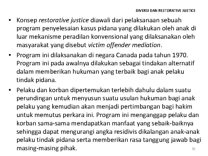DIVERSI DAN RESTORATIVE JUSTICE • Konsep restorative justice diawali dari pelaksanaan sebuah program penyelesaian