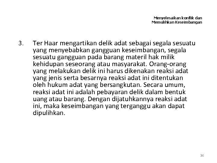 Menyelesaikan konflik dan Memulihkan Keseimbangan 3. Ter Haar mengartikan delik adat sebagai segala sesuatu