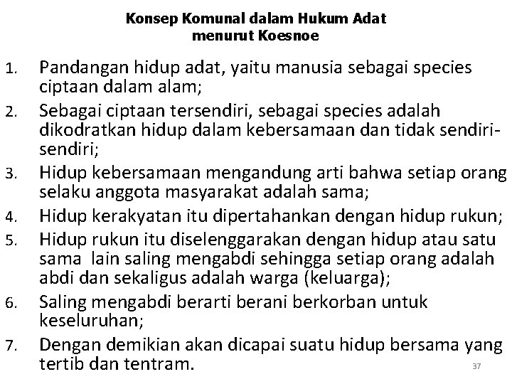 Konsep Komunal dalam Hukum Adat menurut Koesnoe 1. 2. 3. 4. 5. 6. 7.