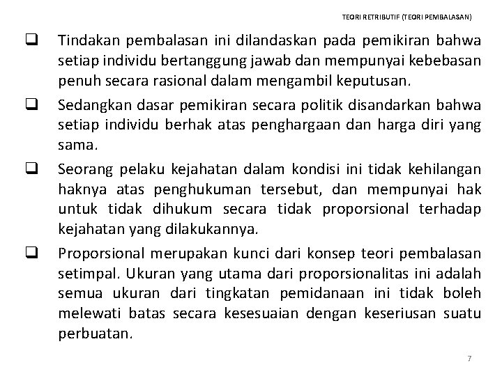 TEORI RETRIBUTIF (TEORI PEMBALASAN) q q Tindakan pembalasan ini dilandaskan pada pemikiran bahwa setiap