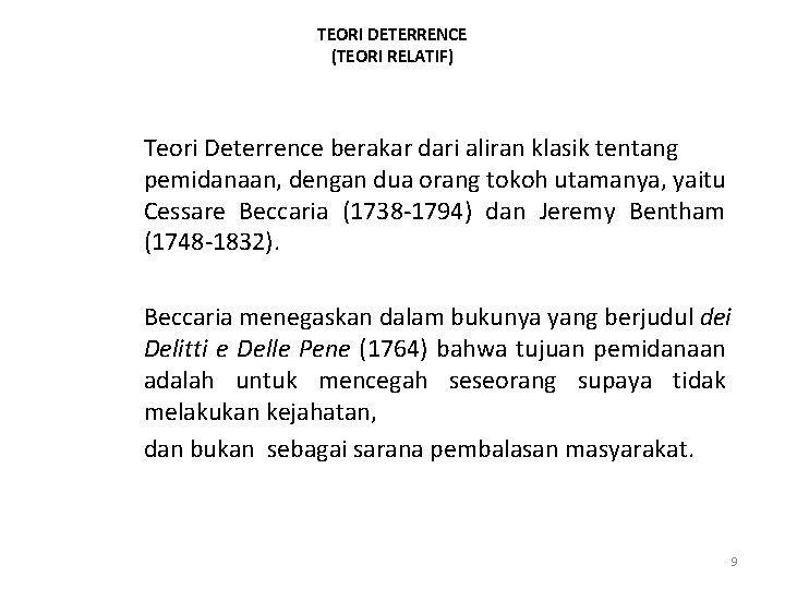 TEORI DETERRENCE (TEORI RELATIF) Teori Deterrence berakar dari aliran klasik tentang pemidanaan, dengan dua