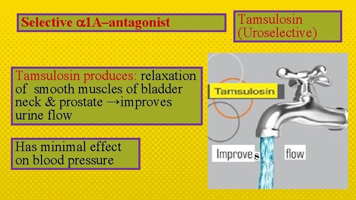 Selective 1 A–antagonist Tamsulosin produces: relaxation of smooth muscles of bladder neck & prostate