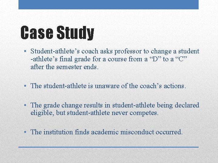Case Study • Student-athlete’s coach asks professor to change a student -athlete’s final grade