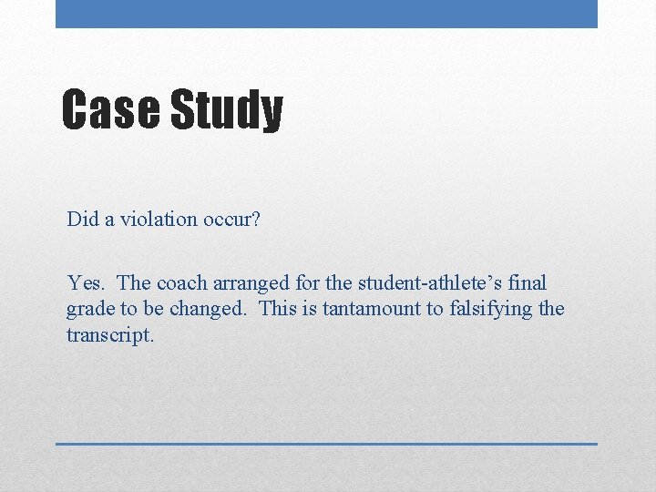 Case Study Did a violation occur? Yes. The coach arranged for the student-athlete’s final