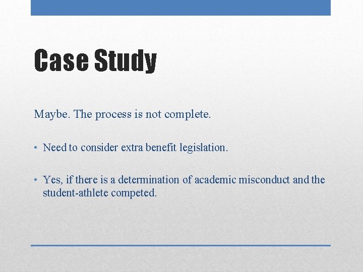 Case Study Maybe. The process is not complete. • Need to consider extra benefit