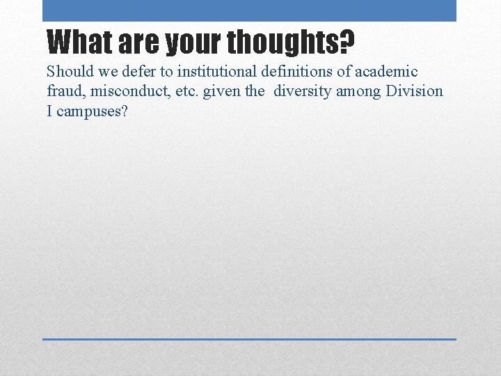 What are your thoughts? Should we defer to institutional definitions of academic fraud, misconduct,