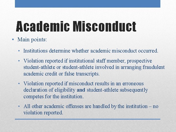 Academic Misconduct • Main points: • Institutions determine whether academic misconduct occurred. • Violation