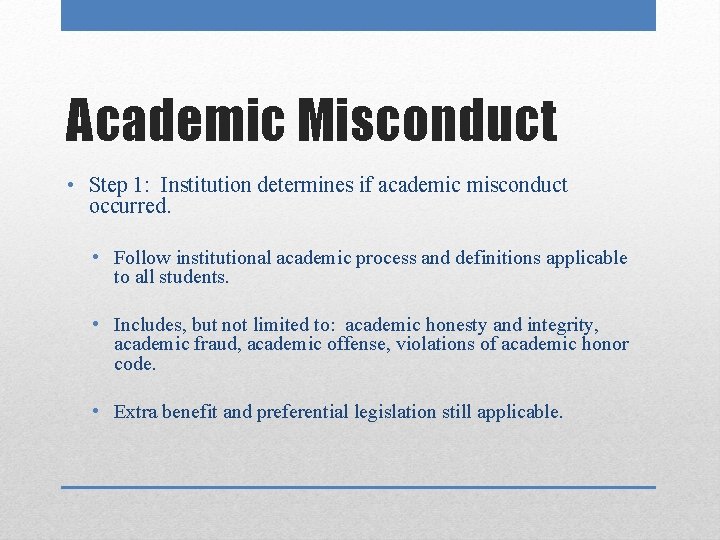 Academic Misconduct • Step 1: Institution determines if academic misconduct occurred. • Follow institutional