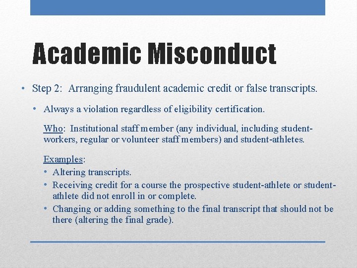 Academic Misconduct • Step 2: Arranging fraudulent academic credit or false transcripts. • Always
