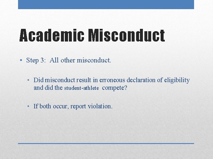 Academic Misconduct • Step 3: All other misconduct. • Did misconduct result in erroneous