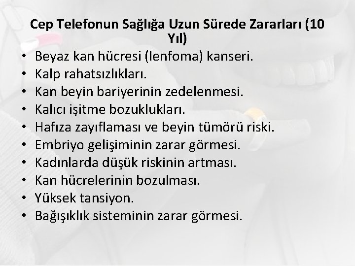 Cep Telefonun Sağlığa Uzun Sürede Zararları (10 Yıl) • Beyaz kan hücresi (lenfoma) kanseri.