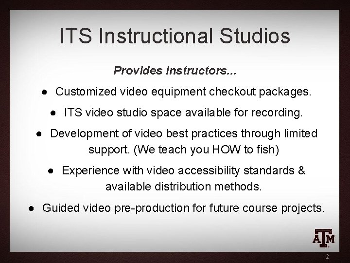 ITS Instructional Studios Provides Instructors. . . ● Customized video equipment checkout packages. ●