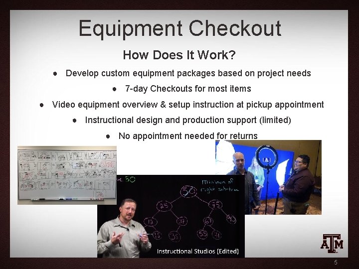 Equipment Checkout How Does It Work? ● Develop custom equipment packages based on project