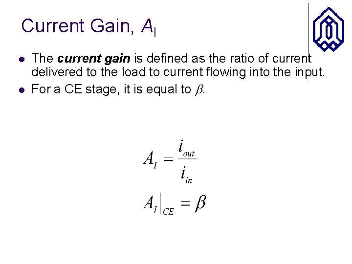 Current Gain, AI l l The current gain is defined as the ratio of