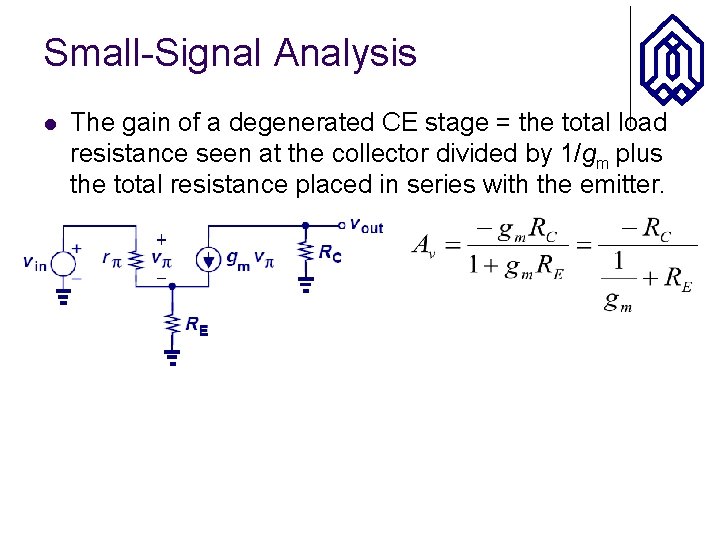 Small-Signal Analysis l The gain of a degenerated CE stage = the total load