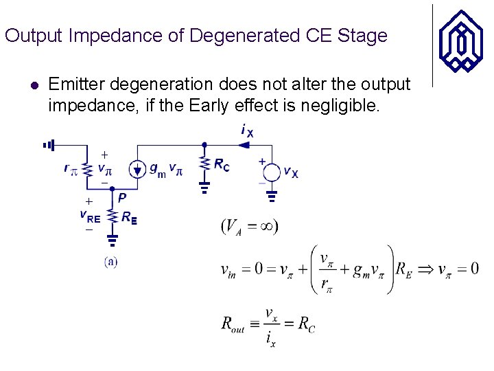 Output Impedance of Degenerated CE Stage l Emitter degeneration does not alter the output