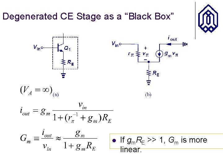 Degenerated CE Stage as a “Black Box” l If gm. RE >> 1, Gm