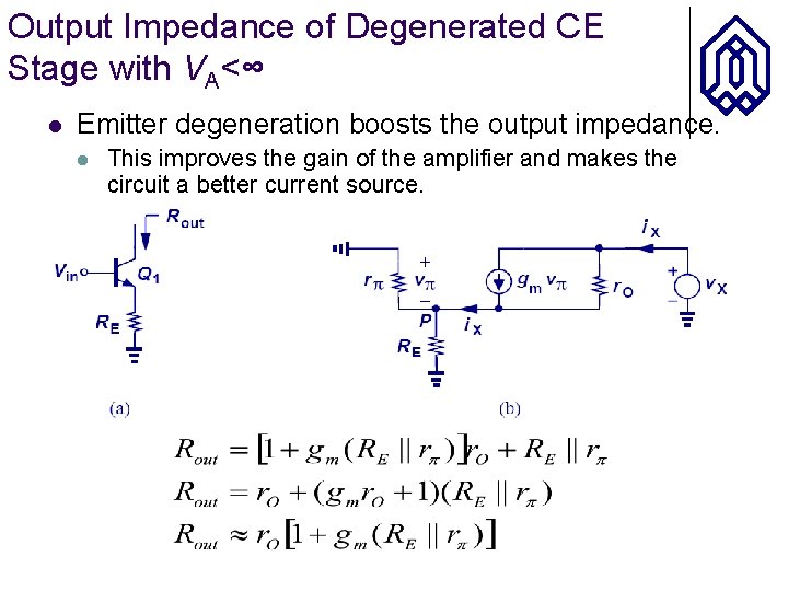Output Impedance of Degenerated CE Stage with VA<∞ l Emitter degeneration boosts the output