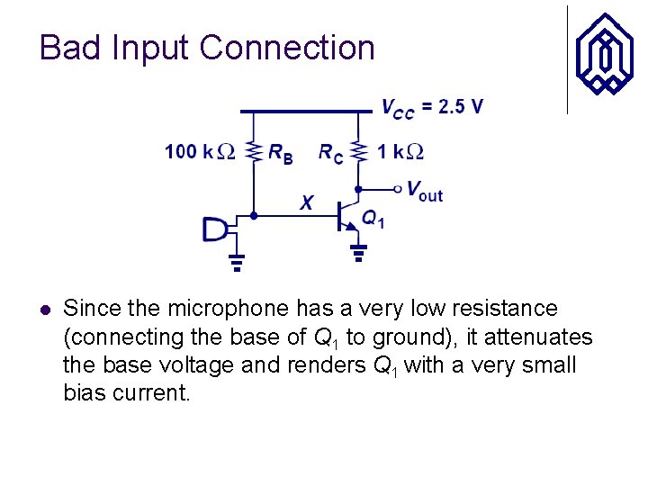 Bad Input Connection l Since the microphone has a very low resistance (connecting the