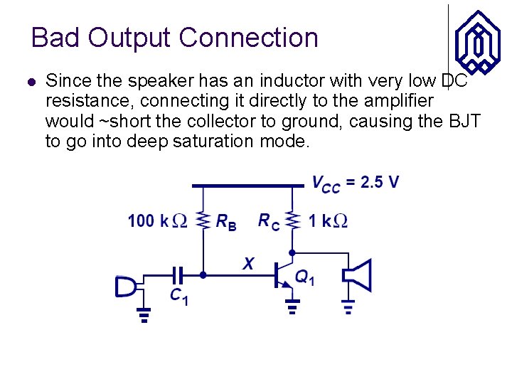 Bad Output Connection l Since the speaker has an inductor with very low DC