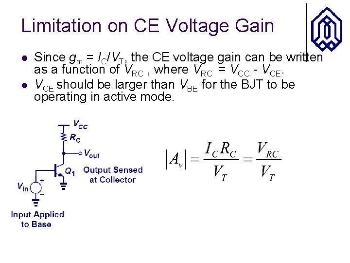 Limitation on CE Voltage Gain l l Since gm = IC/VT, the CE voltage
