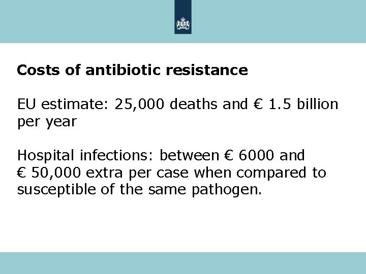 Costs of antibiotic resistance EU estimate: 25, 000 deaths and € 1. 5 billion