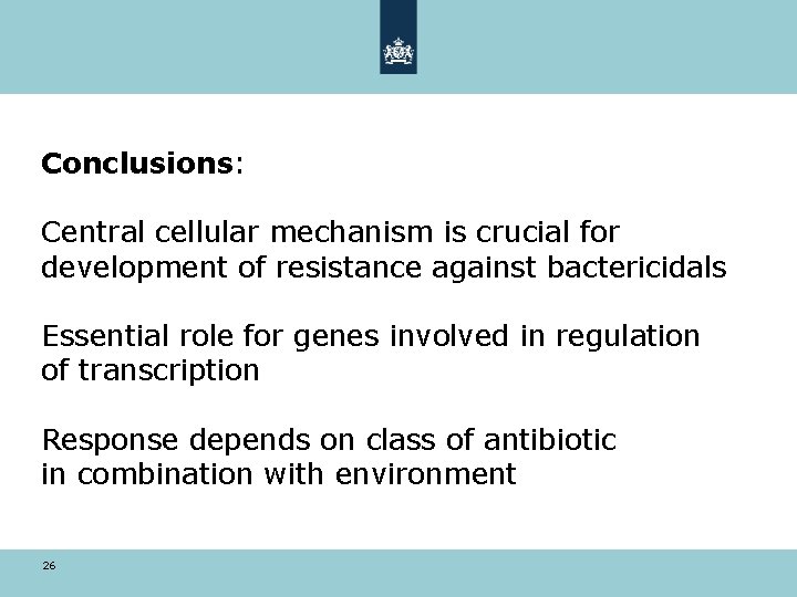 Conclusions: Central cellular mechanism is crucial for development of resistance against bactericidals Essential role