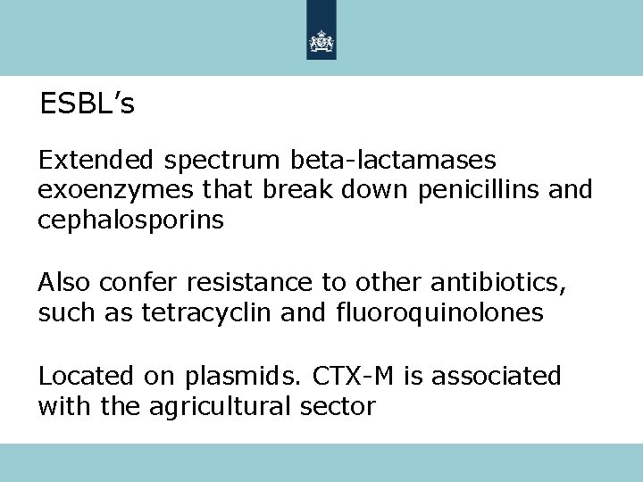 ESBL’s Extended spectrum beta-lactamases exoenzymes that break down penicillins and cephalosporins Also confer resistance