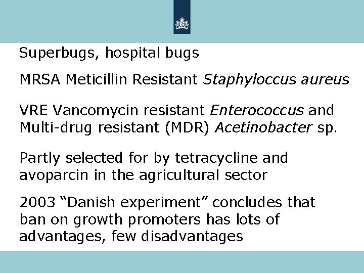 Superbugs, hospital bugs MRSA Meticillin Resistant Staphyloccus aureus VRE Vancomycin resistant Enterococcus and Multi-drug